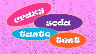 Crazy Soda Taste Test
