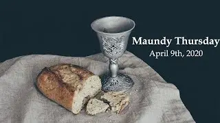 Maundy Thursday Message