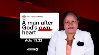 A Man After God's Own Heart. Acts 13:22