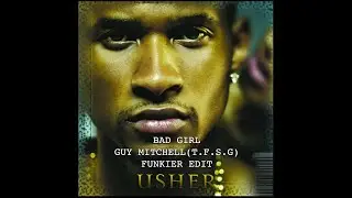 Usher -Bad Girl (Guy Mitchell (T​.​F​.​S​.​G) Remix)