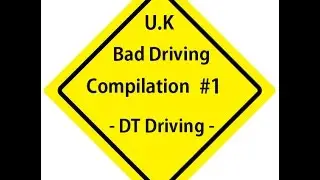 U.K Bad Driving Compilation #1 - DT Driving