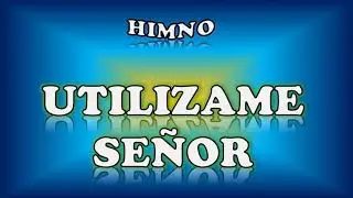 Himno  UTILÍZAME SEÑOR  -  AEMINPU  -  guía con letras  -  El Sol