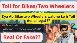 Toll tax for two wheelers/Bikes? | Real or  Fake || Minster for Highways Clarifies|| Details
