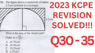 KCPE 2023 MATHS PAPERS. KCPE 2022 MATHS REVISION PAST PAPERS AND ANSWERS 2023.KCPE PREDICTION Q30-35