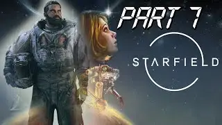 Starfield Gameplay Walkthrough Part 7