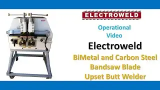 Electroweld Heavy Duty Upset Butt Welder For Bimetal & Carbon Steel Blade