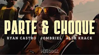 Jombriel, Ryan Castro, Alex Krack - PARTE Y CHOQUE (Letra) 