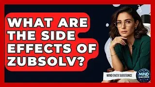 What Are The Side Effects Of Zubsolv? - Mind Over Substance