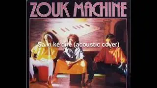 Zouk Machine - Sa ki k&eacute; dire (acoustic cover)