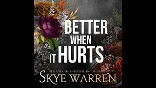 Better When it Hurts by Skye Warren - The Complete Audiobook