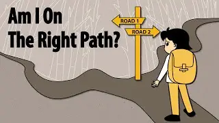 Why we&rsquo;ll always feel lost about the right path -- Am I on the right path?