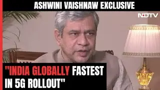 Railway Minister Ashwini Vaishnaw: &ldquo;India Globally Fastest In 5G Rollout&rdquo;