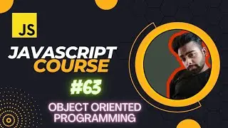 Object Oriented programming in javascript tutorial Lecture #63