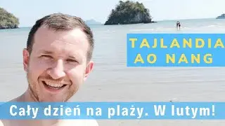 Tajlandia: cały dzień na Nopparat Thara Beach w Ao Nang - relacja z podr&oacute;ży (24.02.2020)