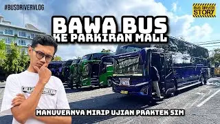 #BUSDRIVERVLOG | Trip Sidoarjo-Bali | MASUKIN BUS BESAR KE PARKIRAN MALL,SEPERTI UJIAN PRAKTEK SIM‼️