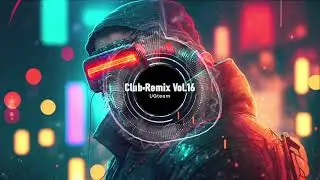 Club&bull;Remix Vol.16｜UGteam&middot;Party&middot;Club&middot;Remix&middot;Bass