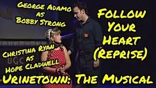 Follow Your Heart (Reprise) - Urinetown - George Adamo as Bobby Strong & Christina Ryan as Hope