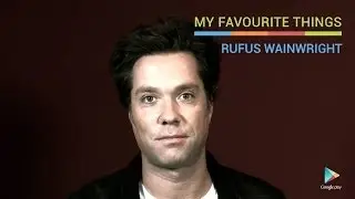 Rufus Wainwright: My Favorite Things