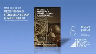 Mezzo secolo di storia della scienza al Museo Galileo: Andrea Corsini e Maria Luisa Righini Bonelli