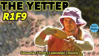THE YETTER | R1F9 | Sassaman, Trott, Laskowski, Tesone | HyzerMedia