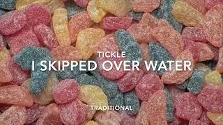 I Skipped Over Water (tickle) Traditional