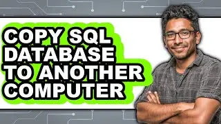 How to Copy Sql Database to Another Computer (full Guide)