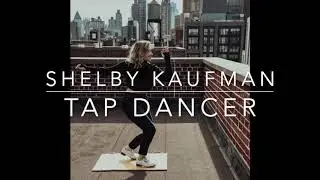SHELBY KAUFMAN TAP DANCE REEL (2020)