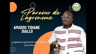 Parcours de l'Agronome avec M. Amadou Tidiane DIALLO, Ingénieur Agronome