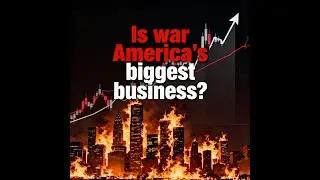 The Military-Industrial Complex: America's War is Big Business