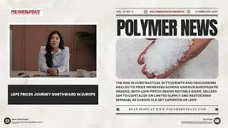 Polymer News: Low Density Polyethylene (LDPE) Prices Journey Northward In Europe