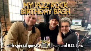 MY JAZZ ROCK BIRTHDAY PARTY | with B.D. Lenz & Will Allman