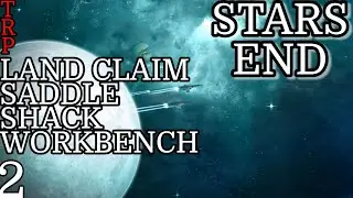 Stars End: Walkthrough | PT2 | Saddle - Land Claim -  Shack - Workbench | PC