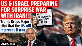 Surprise War Ahead? Trump Warns Iran as Israel Prepares for a Multi-Front War | Yuvraj Singh