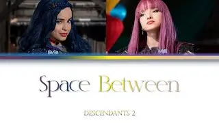Dove Cameron & Sofia Carson - Space Between (Color-Coded Lyrics)