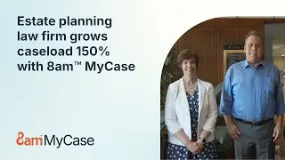 Estate planning law firm grows caseload 150% with 8am&trade; MyCase