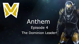 Dominion Leader! - Anthem Playthrough 4