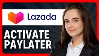 How to Apply Lazada PayLater 2026 (Step by Step Guide)