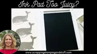 #150 Card Making Hacks: Is Your Ink Pad Too Wet and Juicy? Try This