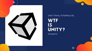 Unity Game Engine Tutorial #2 - WTF is Unity? | TAMIL UNITY TUTORIALS