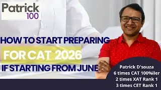 How to start preparing for CAT 2026 if starting from June 2025 |Patrick Dsouza |6 times CAT 100%ile