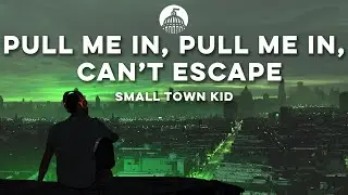 Small Town Kid - Pull Me In, Pull Me In, Can’t Escape