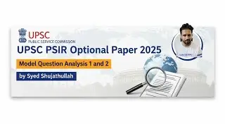 UPSC PSIR PAPER-1 /2025 - Q1 & Q2 Model Answers - Approach and Analysis