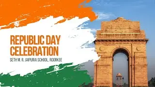 Republic Day Celebration at Seth M. R. Jaipuria School, Roorkee
