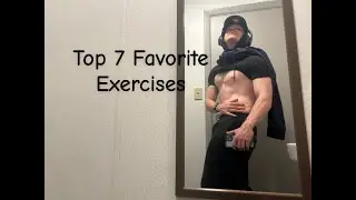My Top 7 Favorite Exercises (My Personal Opinion)
