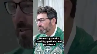 Отец Майкл О&rsquo;Коннор &mdash; Мы должны молиться со смирением, благодарностью и настойчивостью #шорты