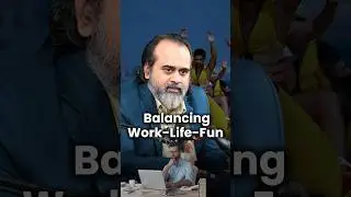Balancing Work, Life and Fun || Acharya Prashant