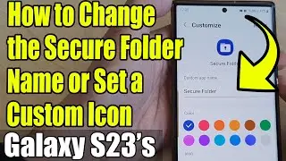 Galaxy S23's: How to Change the Secure Folder Name or Set a Custom Icon