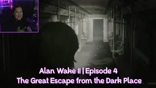 Alan Wake II &ndash; The Great Escape from the Dark Place - Ep 4