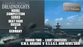 Naval Competition | Heat 4 Russia V Germany | Round 2 Light Cruisers | UA: Dreadnoughts