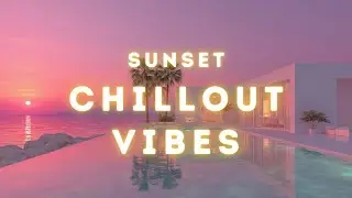 Sunset Chillout Vibes ~ Relaxing Beach Music for Deep Relaxation & Stress Relief